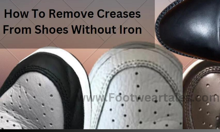 How To Remove Creases From Shoes Without Iron