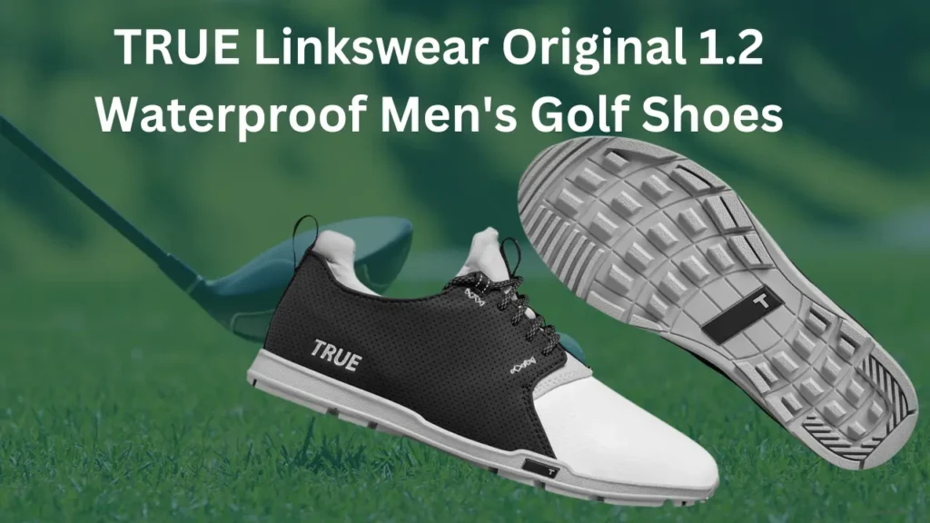 TRUE Linkswear Original 1.2 Waterproof Men's Golf Shoes